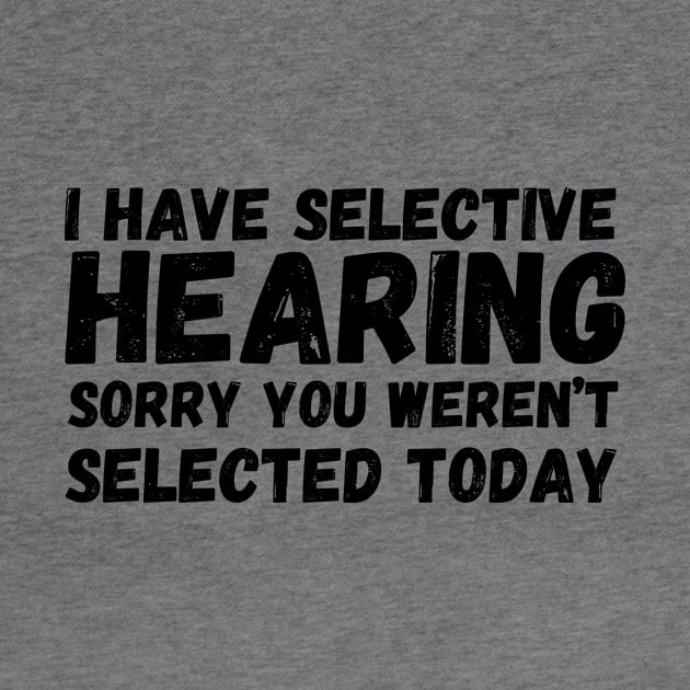 I have selective hearing, sorry you weren’t selected today by Fun Planet